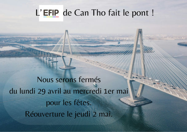 L'EFIP de Can Tho fait le pont du 29 avril au 1er mai. Réouverture le 2 mai.